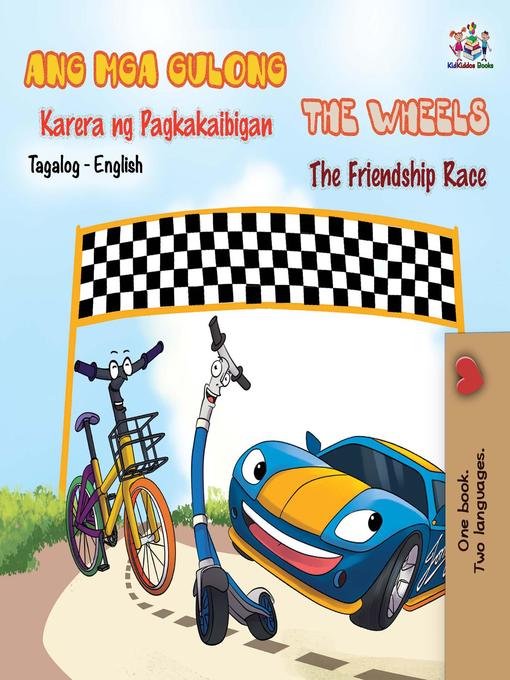 Title details for The Wheels the Friendship Race (Tagalog English Bilingual Book) by KidKiddos Books - Available